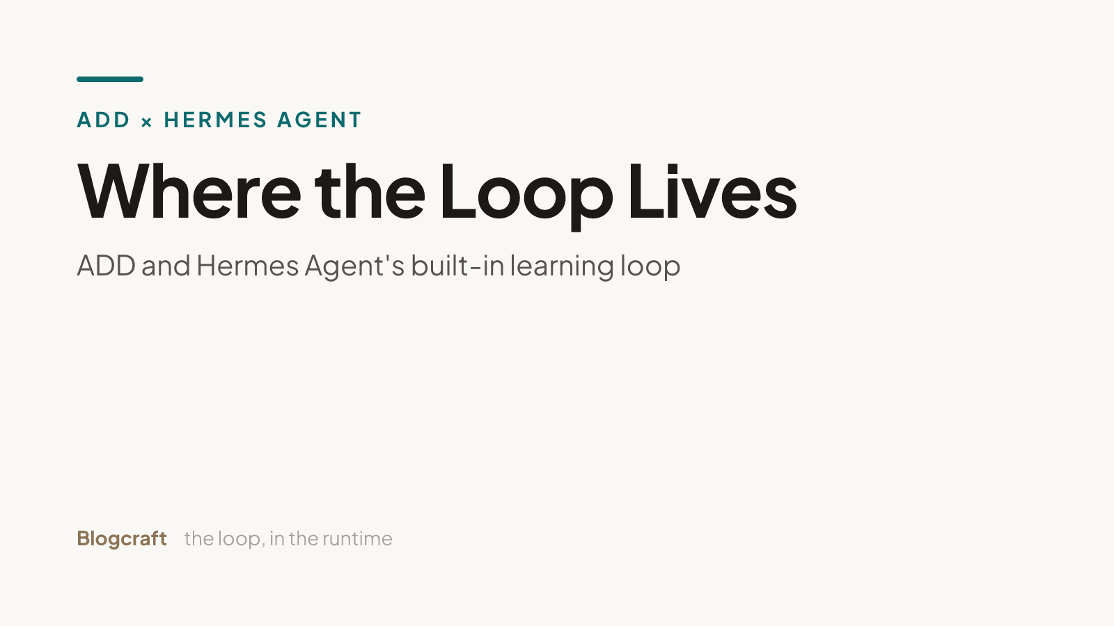 Title card on warm paper: eyebrow 'ADD × Hermes Agent', headline 'Where the Loop Lives', subtitle 'ADD and Hermes Agent's built-in learning loop'